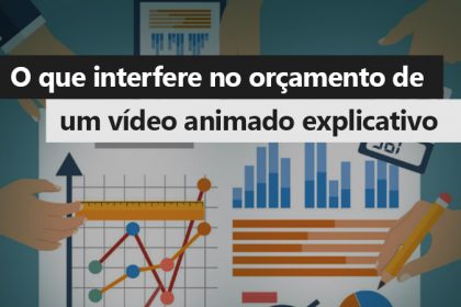 o-que-interfere-no-orcamento-de-um-video-animado-explicativo