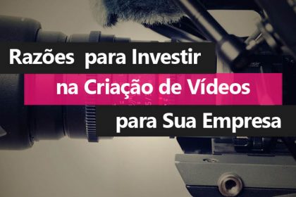 razoes-para-investir-na-criacao-de-videos-para-sua-empresa