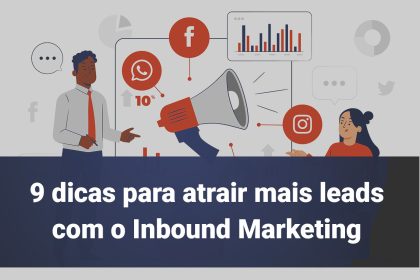 9-dicas-para-atrair-mais-leadscom-o-imbound-marketing